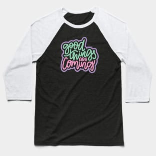 Good Things Are Coming - Mint/Pink/Purple Baseball T-Shirt